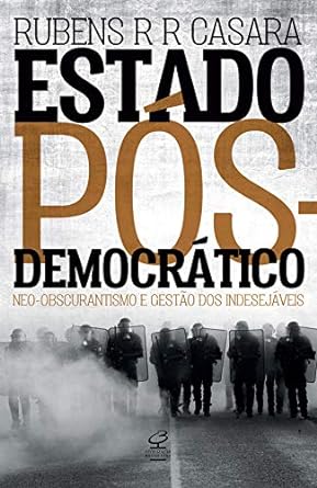 Estado pos democratico Neo obscurantismo Rubens R R Casara